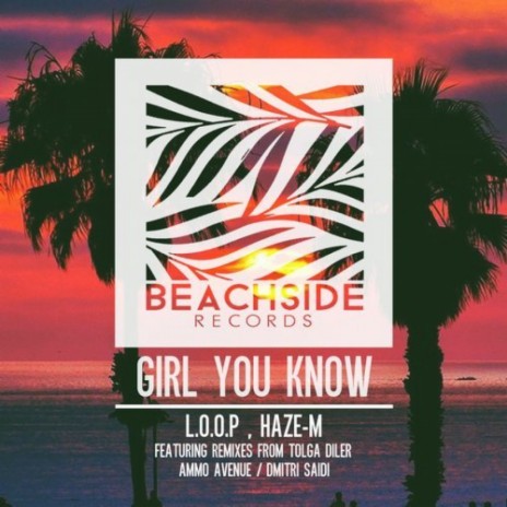 Girl You Know (Original Mix) ft. Haze-M