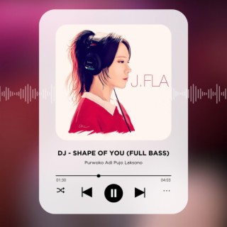 DJ Shape Of You (Full Bass)