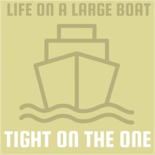 Life on a Large Boat