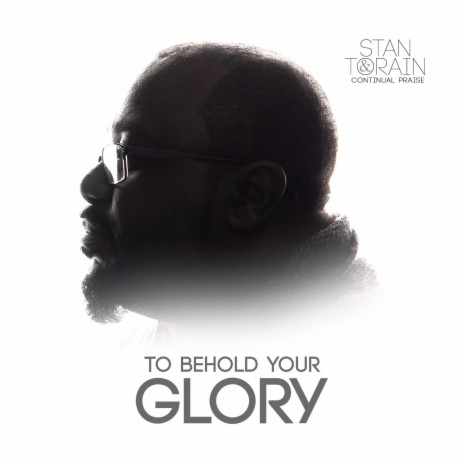 To Behold Your Glory | Boomplay Music