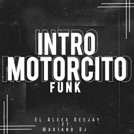Intro Motorcito Funk (feat. Mariano Dj) | Boomplay Music