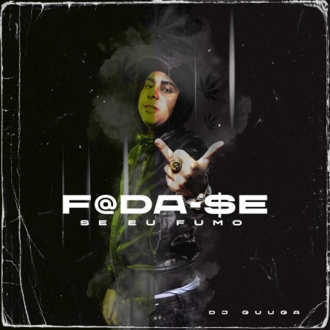 Foda-Se Se Eu Fumo | Boomplay Music