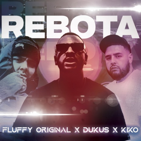 REBOTA ft. Fluffy Original & Dukus | Boomplay Music
