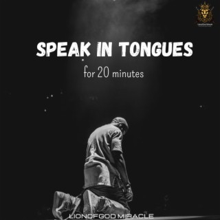SPEAK IN TONGUES