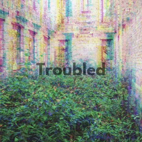 Troubled | Boomplay Music