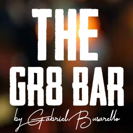 The Gr8 Bar | Boomplay Music