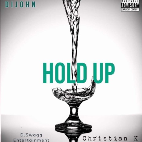 Hold Up (feat. Christian K) | Boomplay Music