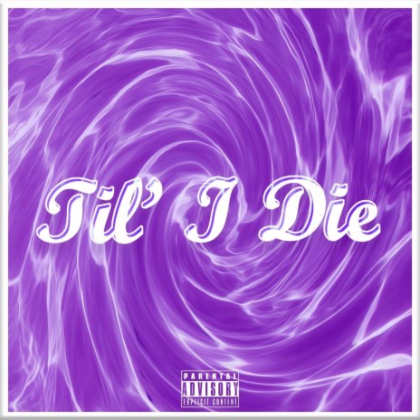 Til' I Die | Boomplay Music