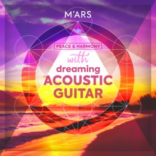 Peace & Harmony...with Dreaming Acoustic Guitar