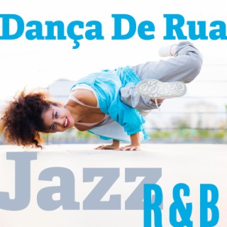 Dança De Rua: Coleção de Música Instrumental Jazz R&B
