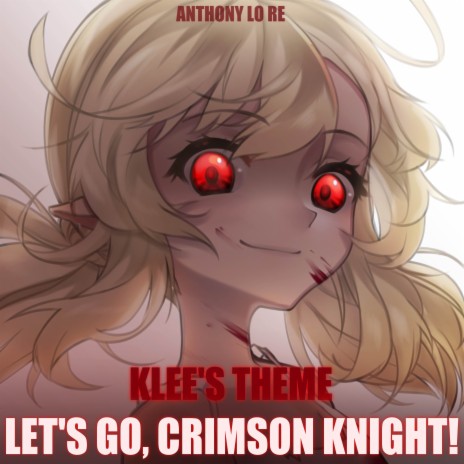 Klee's Theme (Let's Go, Crimson Knight!) (From Genshin Impact) (Epic Dark Version) | Boomplay Music