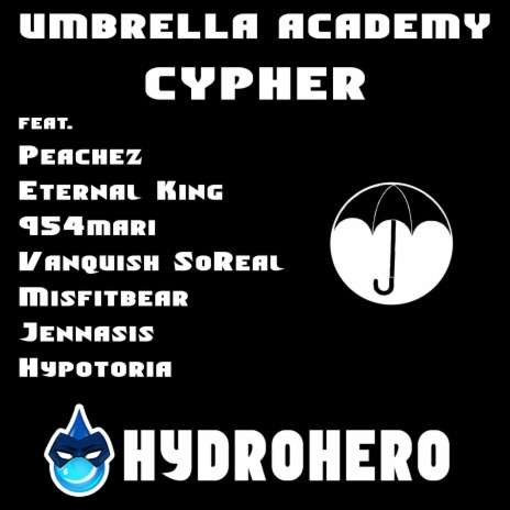 Umbrella Academy Cypher (feat. Vanquish SoReal, 954mari, Eternal King, Misfitbear, Hypotoria, PeachezMusic & JennaSis) | Boomplay Music