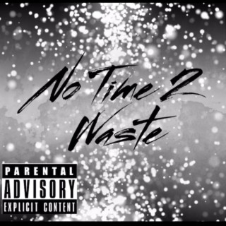No Time 2 Waste