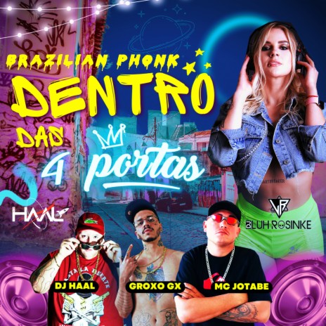 Dentro das 4 Portas Brazilian Phonk ft. Dj Luh Rosinke, mc Jotabe & Groxo GX | Boomplay Music