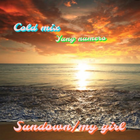 Sundown/ My Girl ft. Yung Numero | Boomplay Music