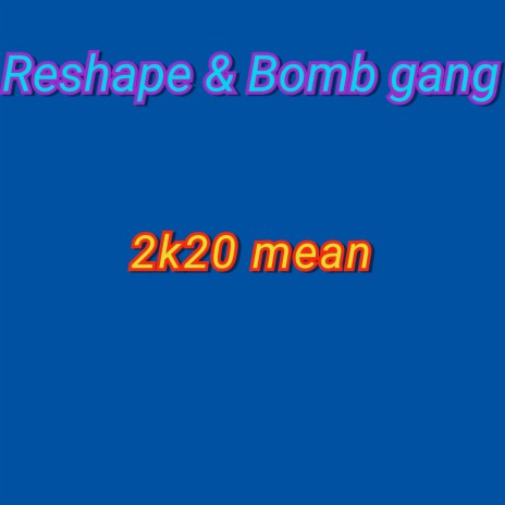 2k20 Mean ft. Bomb gang
