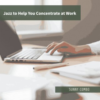 Jazz to Help You Concentrate at Work