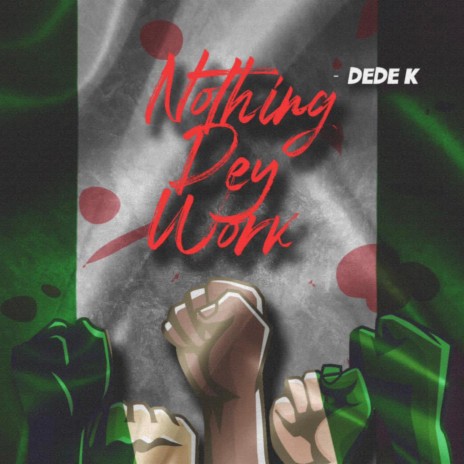 Nothing Dey Work | Boomplay Music