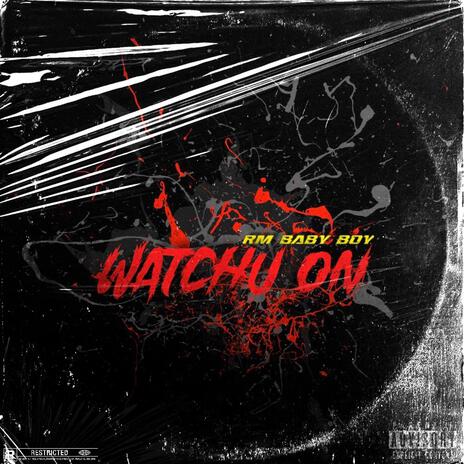 Watchu On | Boomplay Music