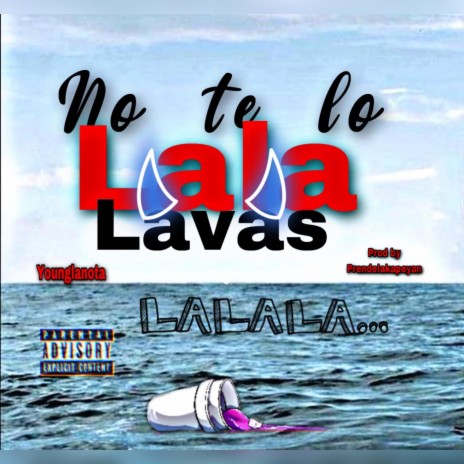 No te lo lalalavas | Boomplay Music