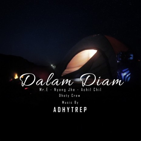 Dalam Diam ft. Nyong Jhe, Achil Chill & Dhoty Crew | Boomplay Music