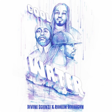 Cool Water ft. King I Divine, Raheem DeVaughn & Divine ScienZe | Boomplay Music