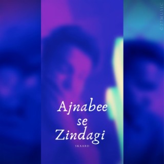 Ajnabee se Zindagi lyrics | Boomplay Music
