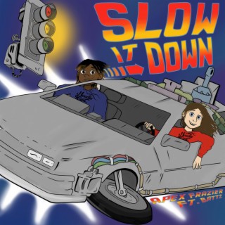 Slow It Down ft. Battz lyrics | Boomplay Music