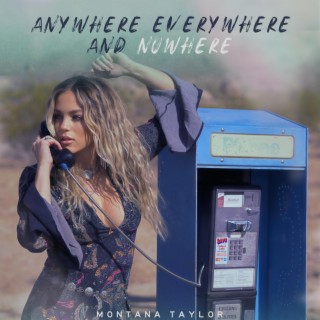 Anywhere Everywhere and Nowhere lyrics | Boomplay Music