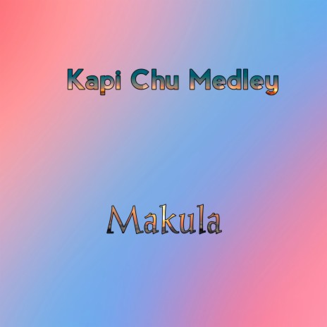 Kapi Chu Medley | Boomplay Music