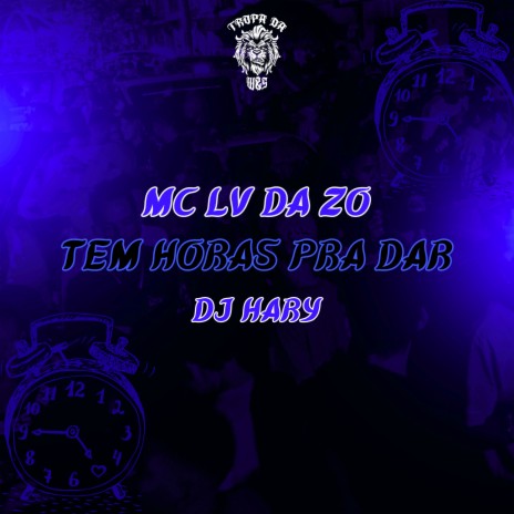 Tem Horas Pra Dar ft. DJ HARY ATURA PAPAI & Tropa da W&S | Boomplay Music