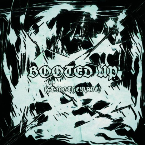 BOOTED UP ft. mbthewave | Boomplay Music