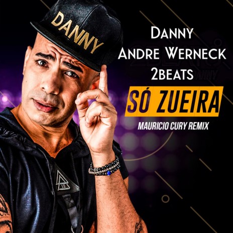 Só Zueira (Mauricio Cury Remix) ft. André Werneck & 2 beats | Boomplay Music