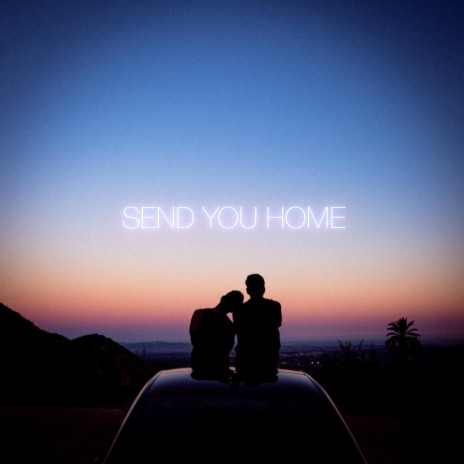 Send You Home | Boomplay Music