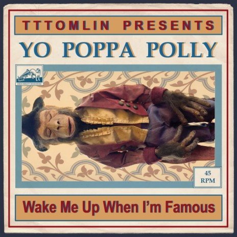 Wake Me Up When I'm Famous ft. Yo Poppa Polly