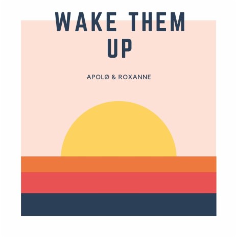 Wake Them Up ft. Roxanne | Boomplay Music