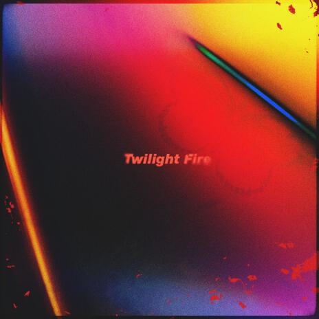 Twilight Fire | Boomplay Music