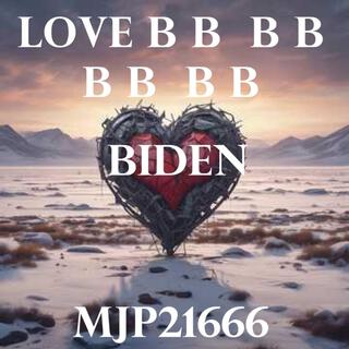 MJP21666 LOVE b b b b b b b b BIDEN lyrics | Boomplay Music