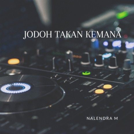 JODOH TAKAN KEMANA | Boomplay Music