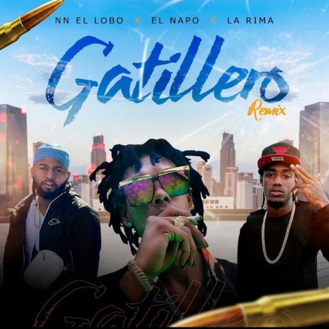 Gatillero (feat. NN el Lobo & El Napo x La Rima) | Boomplay Music