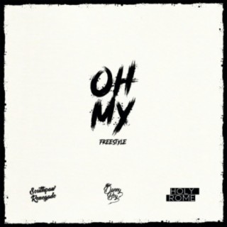 Oh My Freestyle (feat. Holy Rome & Southpaw Renegade)