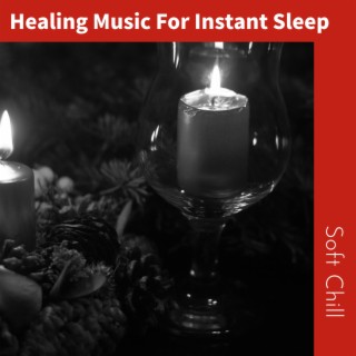 Healing Music For Instant Sleep