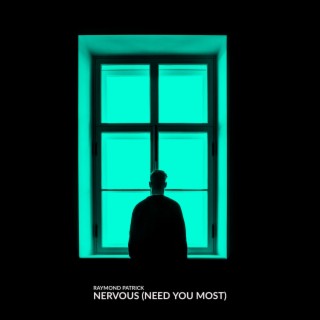 Nervous (Need You Most)