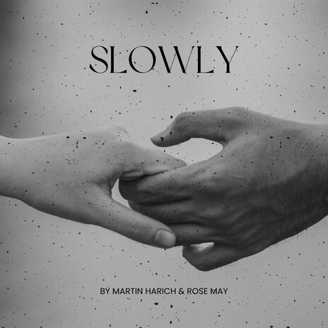 SLOWLY ft. ROSE MAY | Boomplay Music