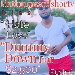Dummy Down for$2,500 I Hate Love Diss