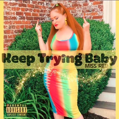 Keep Trying Baby | Boomplay Music