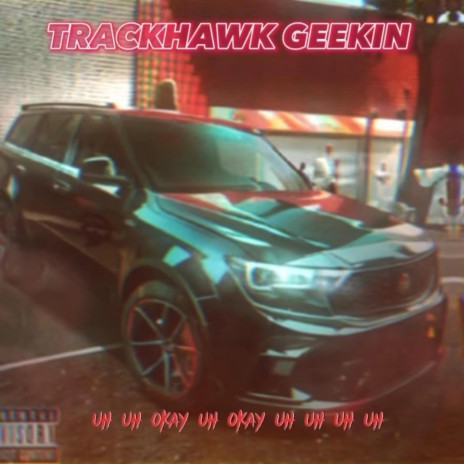 Trackhawk Geekin ft. 1Way Pimp | Boomplay Music