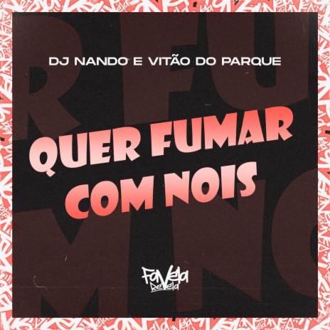 Quer Fumar Com Nois ft. Vitão do Parque | Boomplay Music