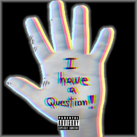 I Have A Question | Boomplay Music