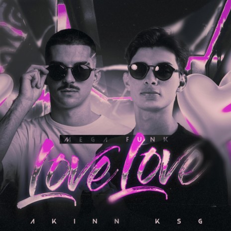 MEGA FUNK LOVE LOVE ft. KSG DJ | Boomplay Music